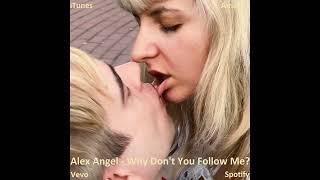 Alex Angel - Why Dont You Follow Me? Official Audio