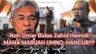 Noh Omar Bidas Zahid Hamidi Punca Umnor Hancur ???? KKB Agenda DAP UMNO ??