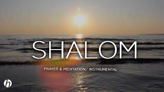 SHALOM  SOAKING PRAYER  MEDITATION MUSIC RELAXATION MUSIC