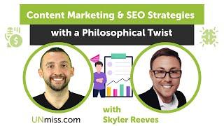 Content Marketing & SEO Strategies with a Philosophical Twist A Conversation with Skyler Reeves