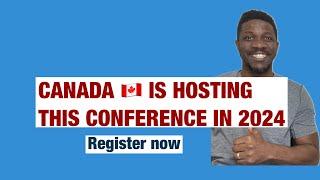Canada is Hosting This Conference in 2024  Apply Now