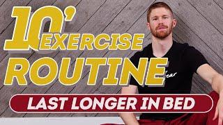 10 Min. Exercise Routine Last Longer in Bed  Combat Premature Ejaculation