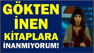 GÖKTEN İNEN KİTAPLARA İNANMIYORUM Gülriz Sururi