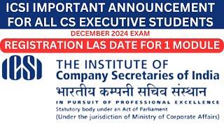 ICSI REGISTRATION LAST DATE FOR SINGLE MODULE FOR DECEMBER 2024 EXAM