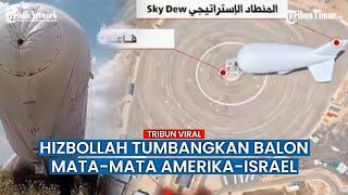 Hizbullah Rilis Video Serangan Rudalnya Hantam Pesawat Balon Mata-mata Amerika-Israel
