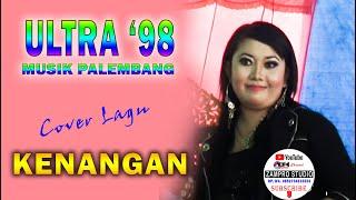 KENANGAN cover ULTRA 98 MUSIK PALEMBANG DANGDUT ORIGINAL ORKES MELAYU