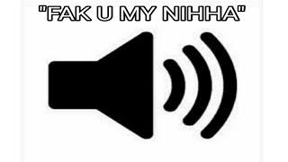 FAK U my nihha   original audio