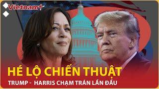 Bầu cử Mỹ 2024 Đối đầu không khoan nhượng ông Trump - bà Harris chuẩn bị thế nào?  VN+