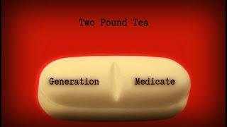 Generation Medicate - Two Pound Tea