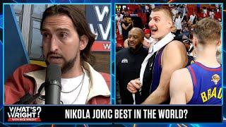 Why Nick isnt ready to crown Nikola Jokić best in the world  Whats Wright?