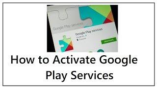 How to Activate Google Play Services