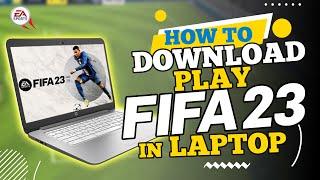 How to Download and Play FIFA 23 on PC  Laptop 2024