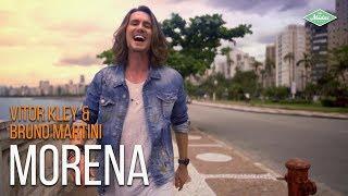 Vitor Kley & Bruno Martini - Morena Videoclipe Oficial