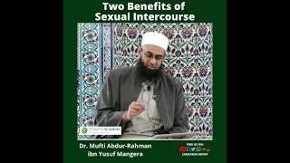 Two Benefits of Sexual Intercourse  Dr. Mufti Abdur-Rahman ibn Yusuf Mangera