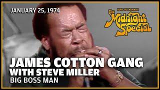 Big Boss Man - James Cotton Band with Steve Miller  The Midnight Special