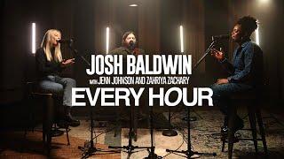 Every Hour - Josh Baldwin with Jenn Johnson & Zahriya Zachary  Exclusive Acoustic Performance