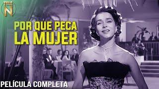 Por Qué Peca La Mujer 1952  Tele N  Película Completa  Luis Aguilar