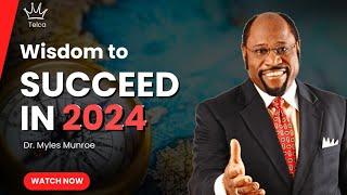 HOW TO MAKE 2024 YOUR BEST YEAR   Dr. Myles Munroe