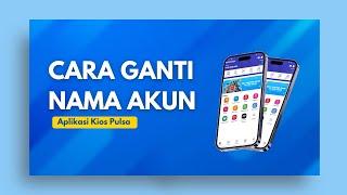 Cara Ganti Nama Akun Kios Pulsa