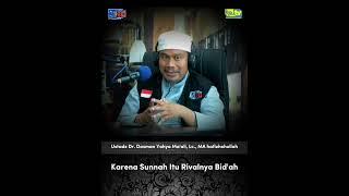 KARENA SUNNAH ITU RIVALNYA BIDAH.Ustadz Dr. Dasman Yahya Maali Lc. MA hafizhohullah