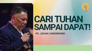 Cari Tuhan Sampai Dapat - Ps. Johan Lumoindong  GSJS Trembesi Hotel BSD