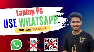 How To Use WhatsApp In Laptop Without Scanning QR Code  How to Use WhatsApp in PC Without Phone