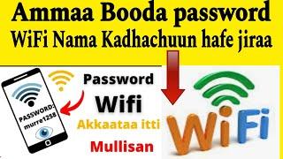 Akkata WiFi password is hin Beekne Dhoksan itti hidhatan  Amma Booda password WiFi nama kadhatun haf