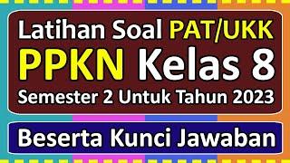 Latihan Soal PATUKK PPKN Kelas 8 Semester 2 Tahun 2023 Beserta Kunci Jawabannya