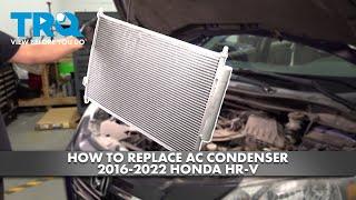 How to Replace AC Condenser 2016-2022 Honda HR-V