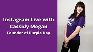 Instagram Live with Purple Day founder Cassidy Megan