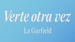 La Garfield - Verte Otra Vez Lyric Video