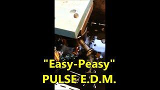 EASY PEASY E.D.M. The fastest cheapest & easiest commercial grade spark erosion machine ever built