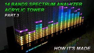 14 Band Spectrum Analyzer Part.3   Acrylic Tower