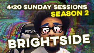 BRIGHTSIDE  S2E3  020 420 SUNDAY SESSIONS FT. IE THE MAGICIAN