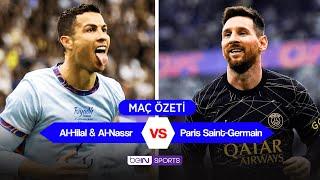 Ronaldo-Messi Düellosu  Al-Hilal & Al-Nassr Karması 4-5 Paris St Germain MAÇ ÖZETİ