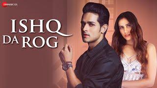 Ishq Da Rog - Priyank Sharma Sonnalli Seygall Saurabh S Rajput Stebin Ben Asad KhanRaqueeb Alam