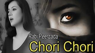 Chori Chori  HD Video Song  Rabi Peerzada  Sad Song