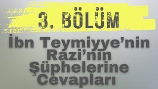 İbn Teymiyyenin Fahrettin Raziye Cevap ve Eleştirileri  3. Bölüm