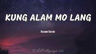 Kung Alam Mo Lang - Roxanne Barcelo Lyrics