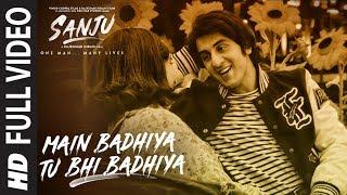 SANJU Main Badhiya Tu Bhi Badhiya Full Video Song  Ranbir Kapoor  Sonam Kapoor