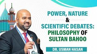 Power Nature & Scientific Debates Philosophy of Sultan Bahoo  Dr Usman Hasan