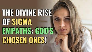 The Divine Rise of Sigma Empaths Gods Chosen Ones  NPD  Healing  Empaths Refuge