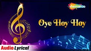 Oye Hoy Hoy Audio Lyrical  Shruti Pathak Shail Hada  Manisha Singh Mullick  Romantic Songs
