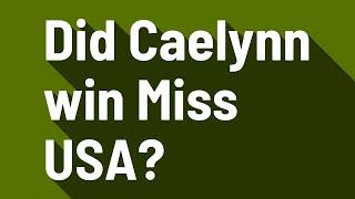 Did Caelynn win Miss USA?