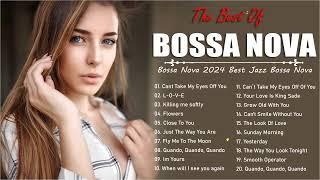 Best Bossa Nova Music Ever 2024  Jazz & Bossa Nova Popular Songs  Relaxing Bossa Nova Music