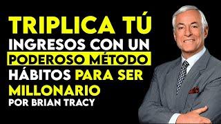 HÁBITOS Para SER MILLONARIO Por BRIAN TRACY Para GENERAR RIQUEZA