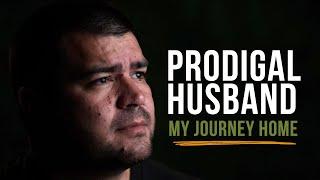 Prodigal Husband Comes Home  Marriage Testimony