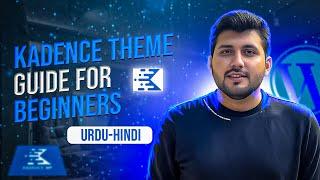 Kadence Theme Tutorial Free - Ultimate Pro Deep Guide - Lets Dive In Urdu-Hindi