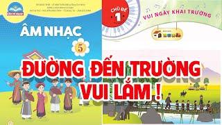 CHỦ ĐỀ 1 ĐƯỜNG ĐẾN TRƯỜNG VUI LẮM  -  ÂM NHẠC LỚP 5  - CHÂN TRỜI SÁNG TẠO