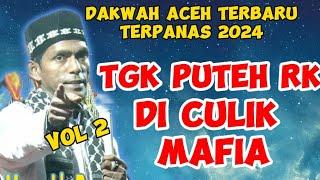 TGK PUTEH RK DI CULIK MAFIA_DAKWAH TGK PUTEH RK TERBARU 2024 DAKWAH TERPANAS